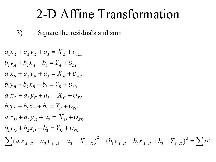 2 -D Affine Transformation 3) Square the residuals and sum: 