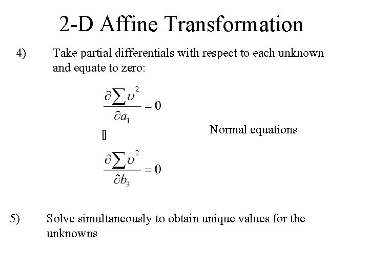 2 -D Affine Transformation 4) Take partial differentials with respect to each unknown and