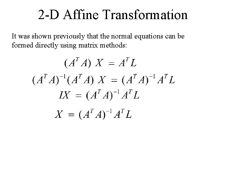 2 -D Affine Transformation It was shown previously that the normal equations can be