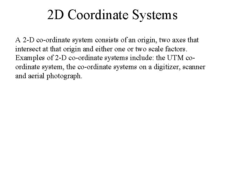 2 D Coordinate Systems A 2 -D co-ordinate system consists of an origin, two