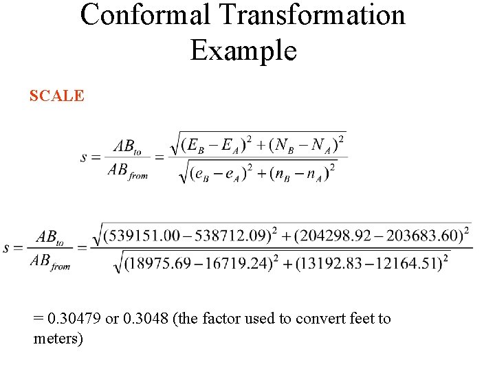 Conformal Transformation Example SCALE = 0. 30479 or 0. 3048 (the factor used to