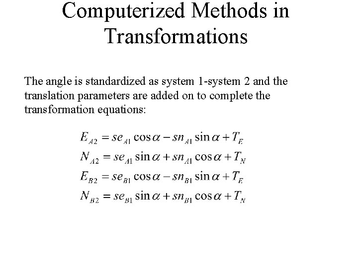 Computerized Methods in Transformations The angle is standardized as system 1 -system 2 and