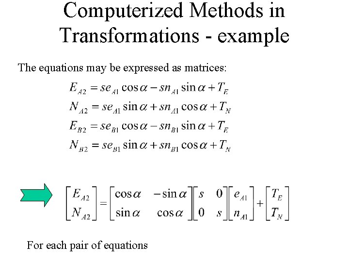Computerized Methods in Transformations - example The equations may be expressed as matrices: For