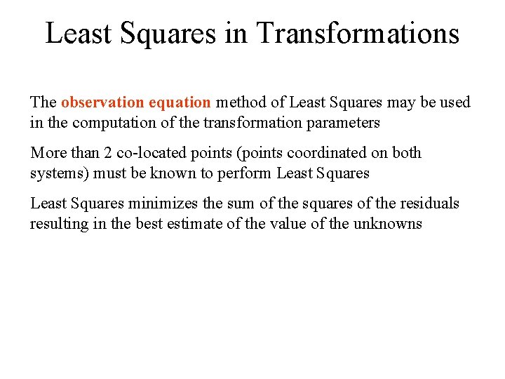 Least Squares in Transformations The observation equation method of Least Squares may be used