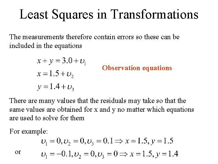 Least Squares in Transformations The measurements therefore contain errors so these can be included