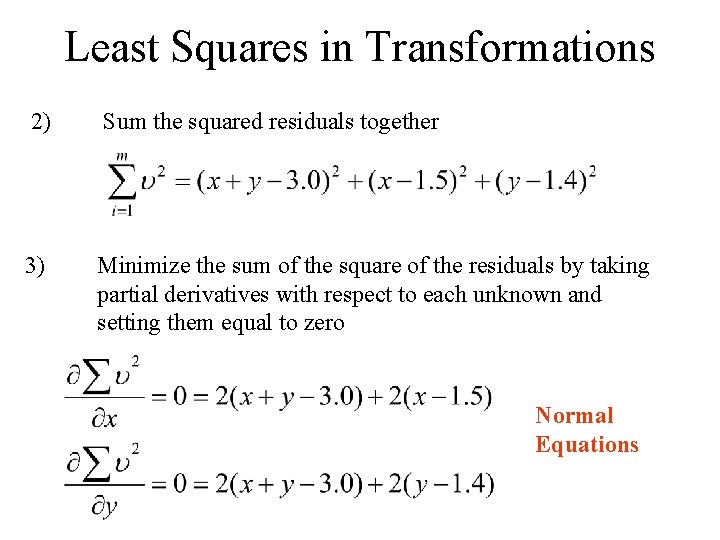 Least Squares in Transformations 2) Sum the squared residuals together 3) Minimize the sum