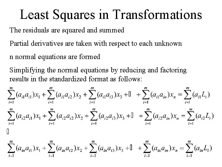 Least Squares in Transformations The residuals are squared and summed Partial derivatives are taken