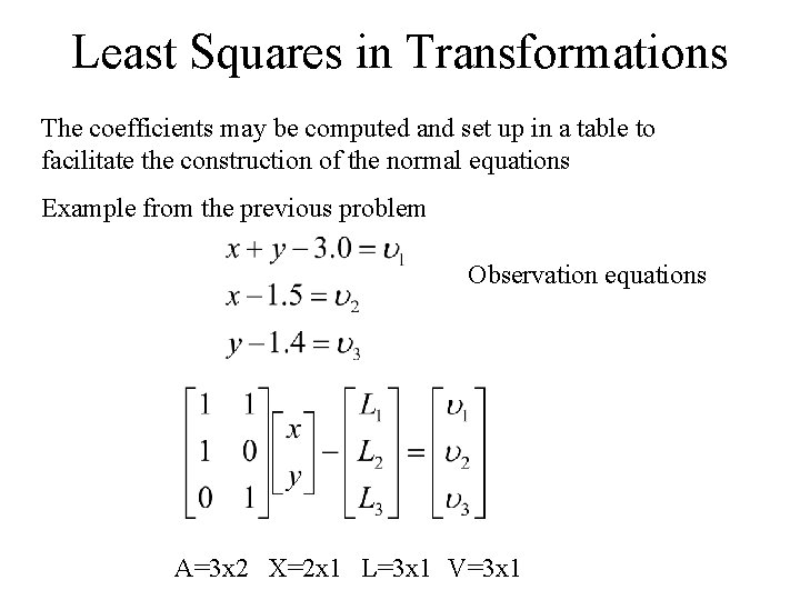 Least Squares in Transformations The coefficients may be computed and set up in a