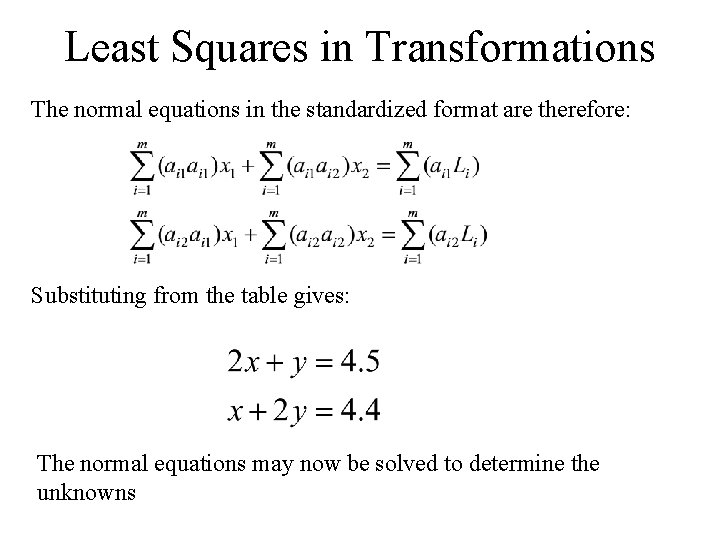 Least Squares in Transformations The normal equations in the standardized format are therefore: Substituting