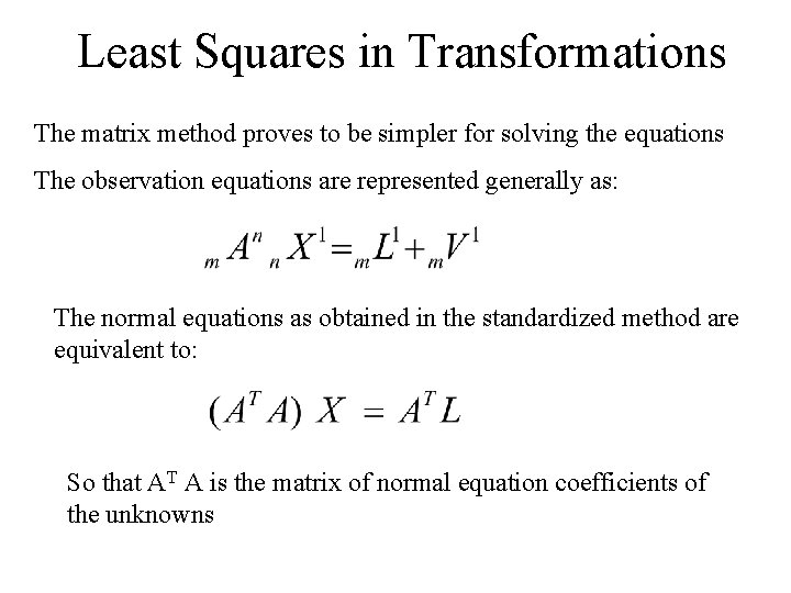 Least Squares in Transformations The matrix method proves to be simpler for solving the