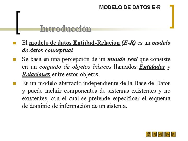 MODELO DE DATOS E-R Introducción n El modelo de datos Entidad-Relación (E-R) es un