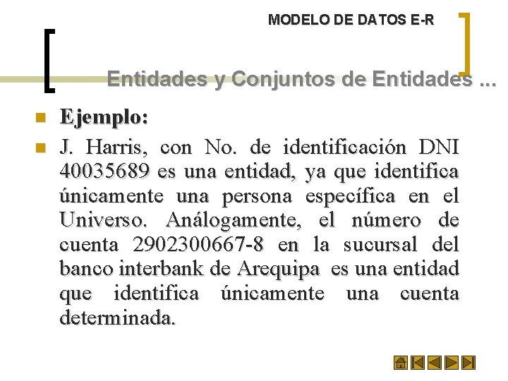 MODELO DE DATOS E-R Entidades y Conjuntos de Entidades. . . n n Ejemplo: