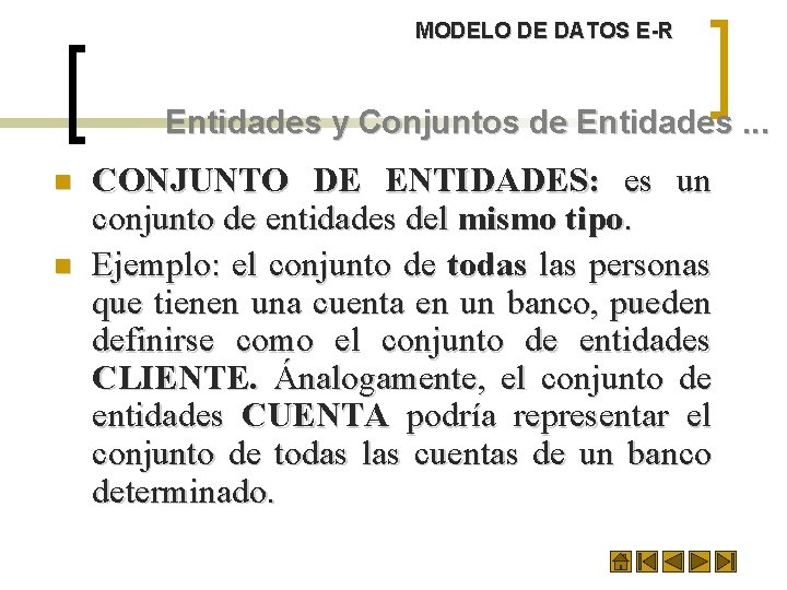 MODELO DE DATOS E-R Entidades y Conjuntos de Entidades. . . n n CONJUNTO