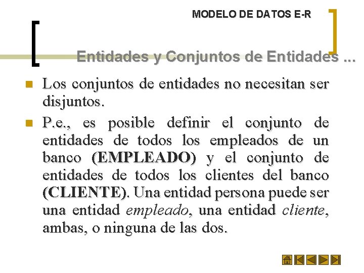 MODELO DE DATOS E-R Entidades y Conjuntos de Entidades. . . n n Los