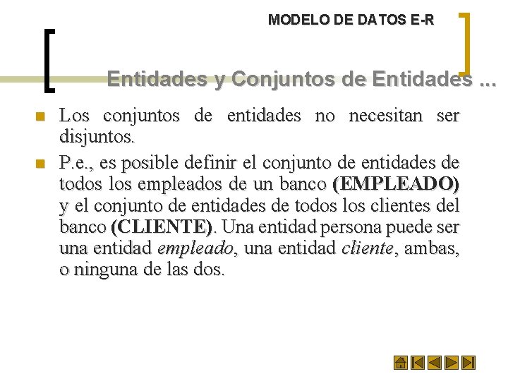 MODELO DE DATOS E-R Entidades y Conjuntos de Entidades. . . n n Los