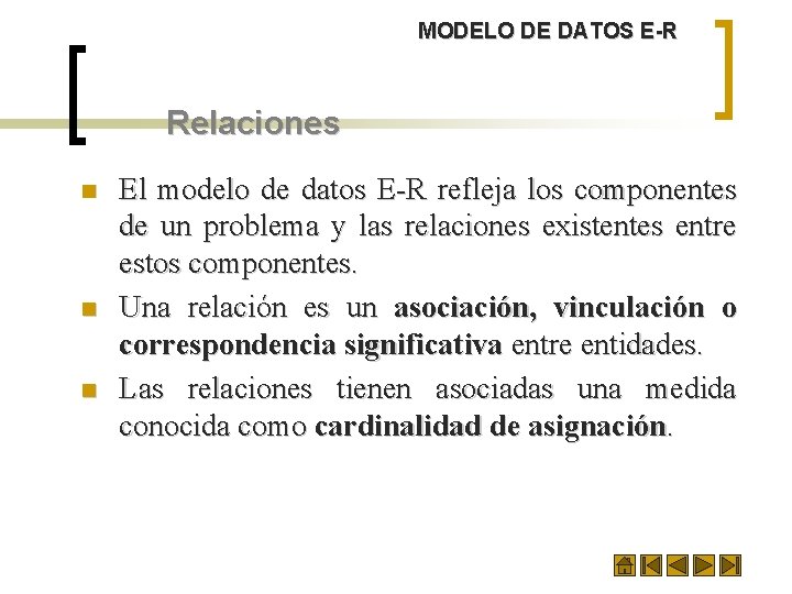 MODELO DE DATOS E-R Relaciones n n n El modelo de datos E-R refleja