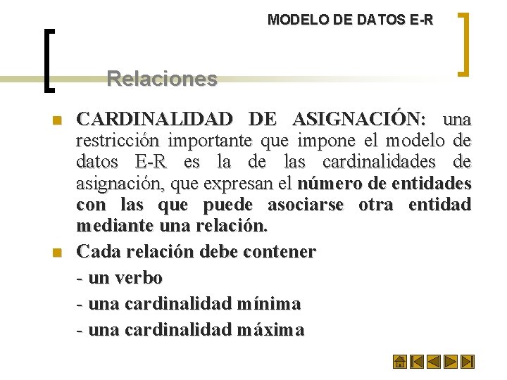 MODELO DE DATOS E-R Relaciones n n CARDINALIDAD DE ASIGNACIÓN: una restricción importante que