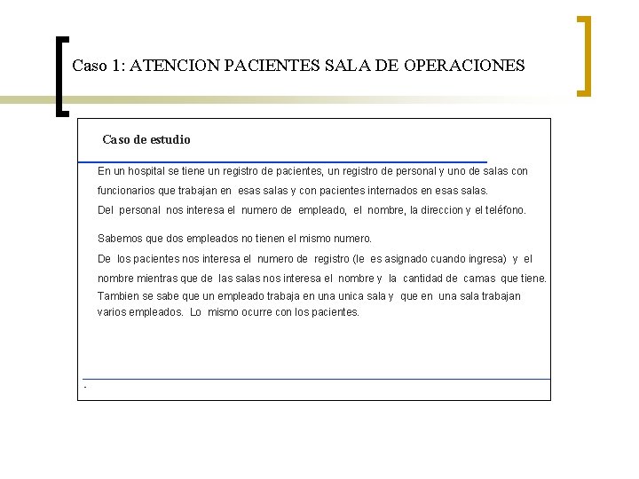 Caso 1: ATENCION PACIENTES SALA DE OPERACIONES Caso de estudio En un hospital se