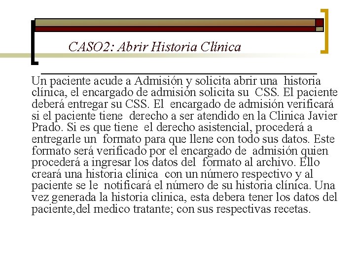 CASO 2: Abrir Historia Clínica Un paciente acude a Admisión y solicita abrir una