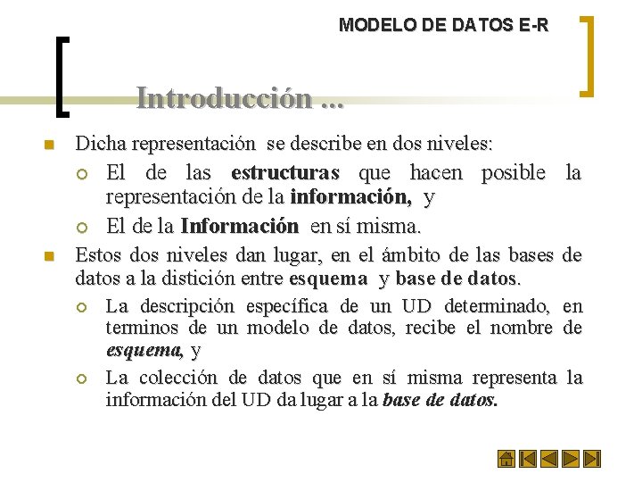 MODELO DE DATOS E-R Introducción. . . n n Dicha representación se describe en