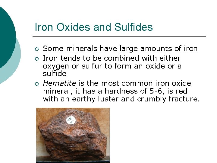 Iron Oxides and Sulfides ¡ ¡ ¡ Some minerals have large amounts of iron