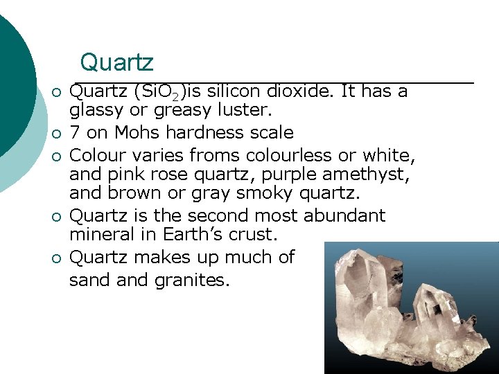 Quartz ¡ ¡ ¡ Quartz (Si. O 2)is silicon dioxide. It has a glassy