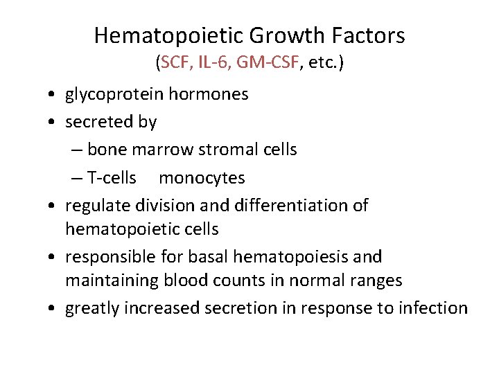 Hematopoietic Growth Factors (SCF, IL-6, GM-CSF, etc. ) • glycoprotein hormones • secreted by
