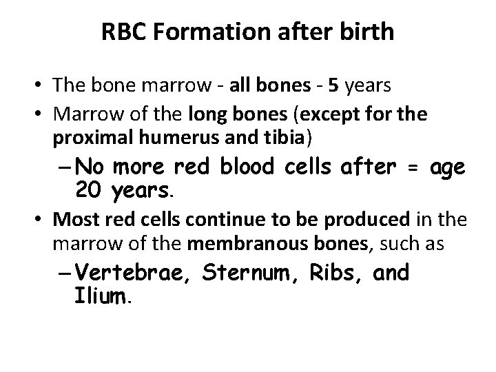 RBC Formation after birth • The bone marrow - all bones - 5 years