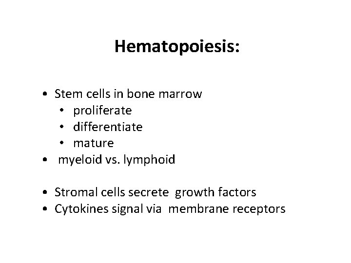 Hematopoiesis: • Stem cells in bone marrow • proliferate • differentiate • mature •