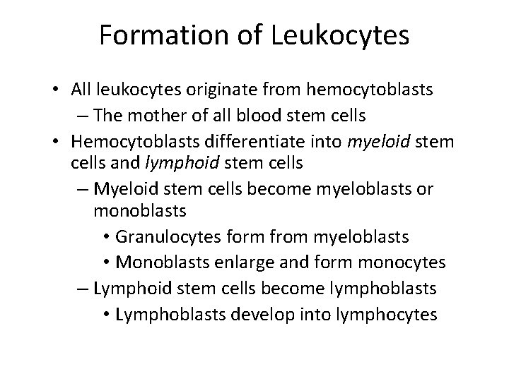 Formation of Leukocytes • All leukocytes originate from hemocytoblasts – The mother of all