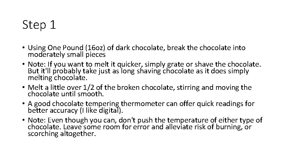 Step 1 • Using One Pound (16 oz) of dark chocolate, break the chocolate