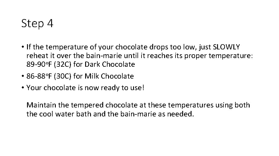 Step 4 • If the temperature of your chocolate drops too low, just SLOWLY