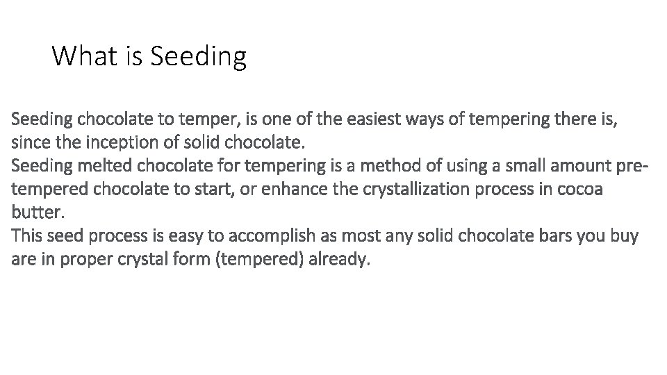 What is Seeding chocolate to temper, is one of the easiest ways of tempering