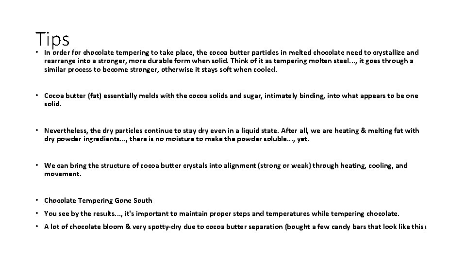 Tips • In order for chocolate tempering to take place, the cocoa butter particles