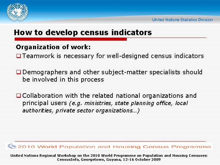 How to develop census indicators Organization of work: q Teamwork is necessary for well-designed