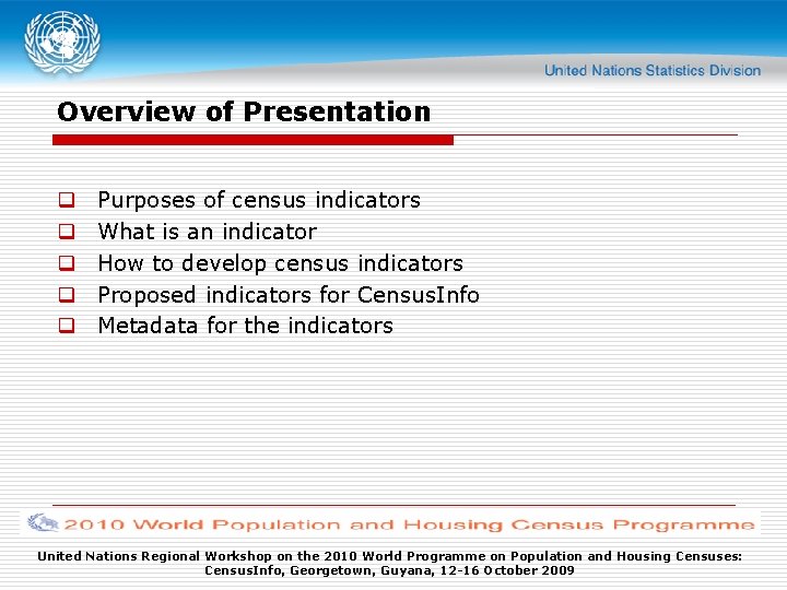 Overview of Presentation q q q Purposes of census indicators What is an indicator