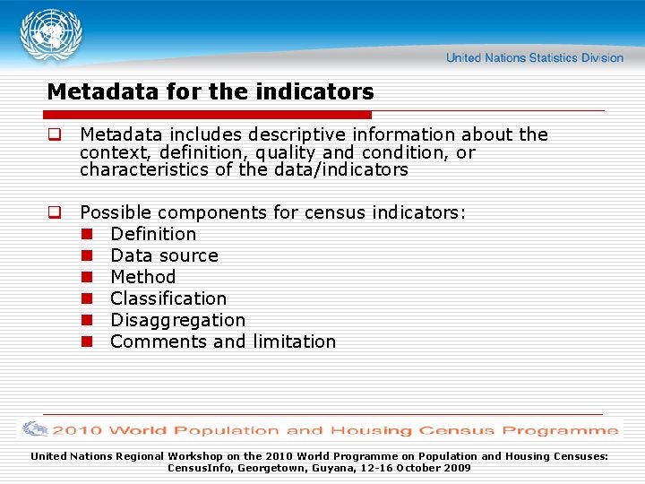 Metadata for the indicators q Metadata includes descriptive information about the context, definition, quality