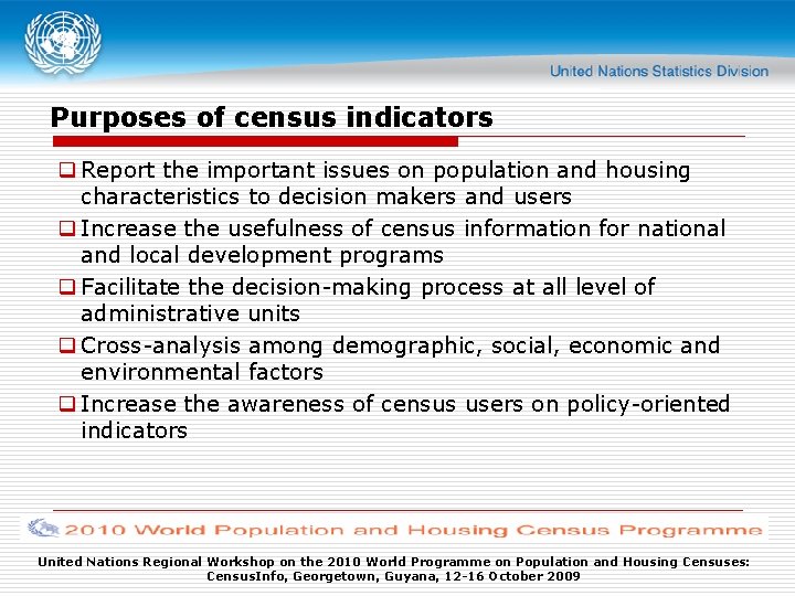 Purposes of census indicators q Report the important issues on population and housing characteristics