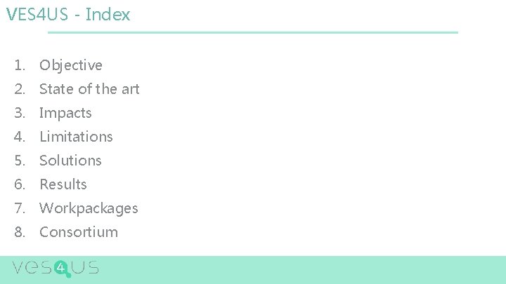 VES 4 US - Index 1. Objective 2. State of the art 3. Impacts