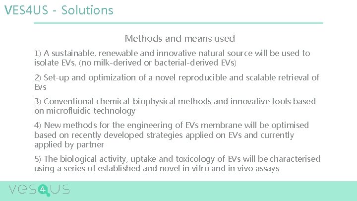 VES 4 US - Solutions Methods and means used 1) A sustainable, renewable and