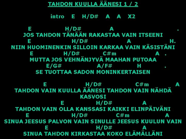 TAHDON KUULLA ÄÄNESI 1 / 2 intro E H/D# A A X 2 E