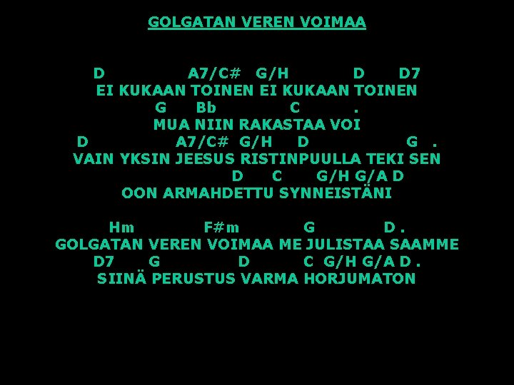 GOLGATAN VEREN VOIMAA D A 7/C# G/H D D 7 EI KUKAAN TOINEN G