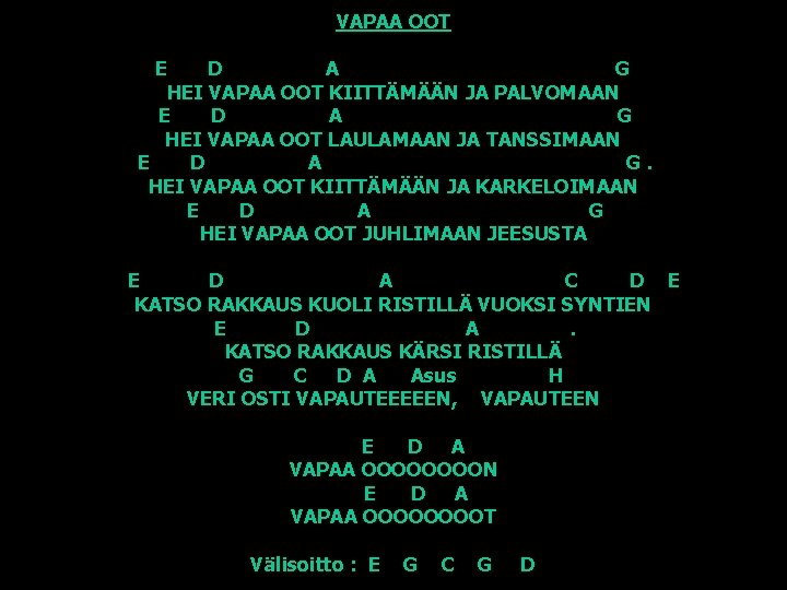 VAPAA OOT E D A G HEI VAPAA OOT KIITTÄMÄÄN JA PALVOMAAN E D