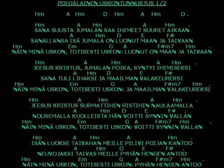 POHJALAINEN USKONTUNNUSTUS 1/2 Hm A Hm D. Hm A Hm. SANA SUUSTA JUMALAN SAA