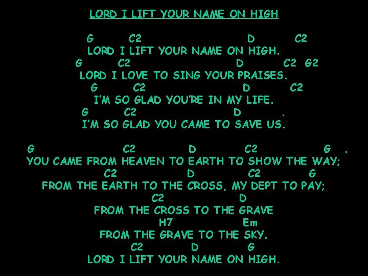 LORD I LIFT YOUR NAME ON HIGH G C 2 D C 2 LORD