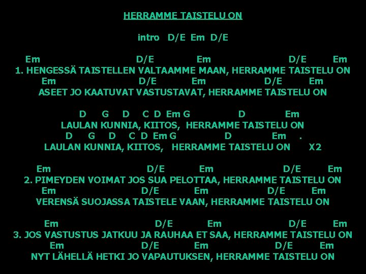 HERRAMME TAISTELU ON intro D/E Em 1. HENGESSÄ TAISTELLEN VALTAAMME MAAN, HERRAMME TAISTELU ON