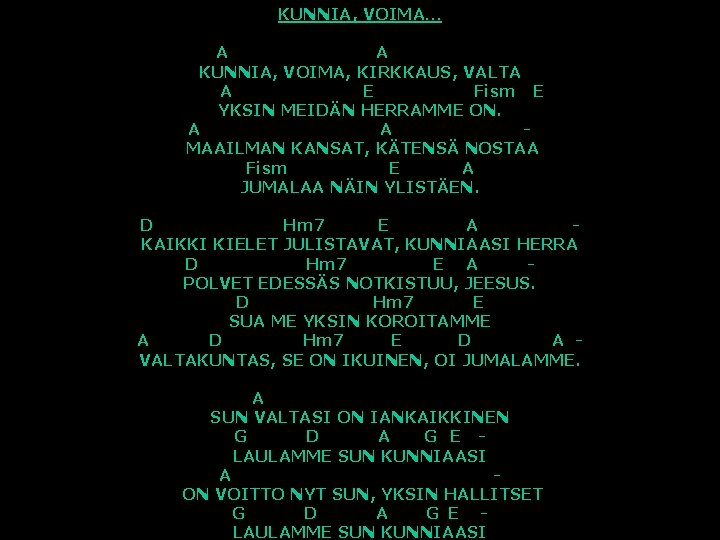 KUNNIA, VOIMA… A A KUNNIA, VOIMA, KIRKKAUS, VALTA A E Fism E YKSIN MEIDÄN
