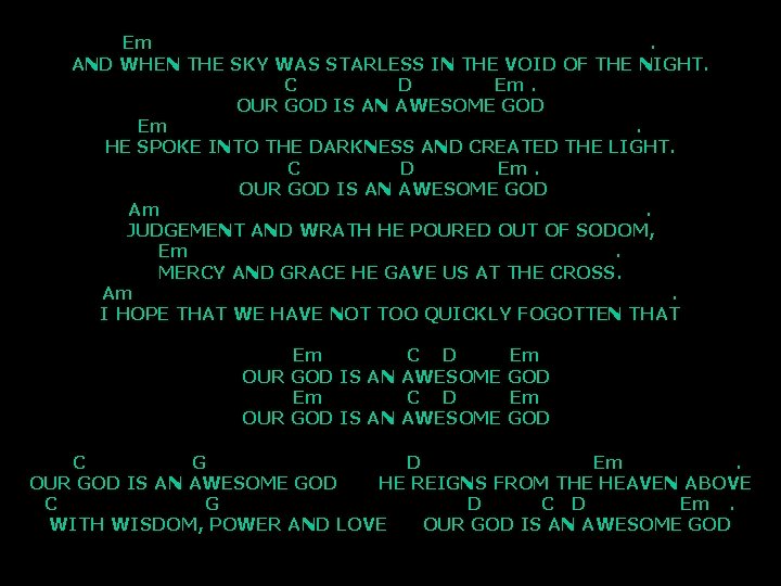 Em. AND WHEN THE SKY WAS STARLESS IN THE VOID OF THE NIGHT. C