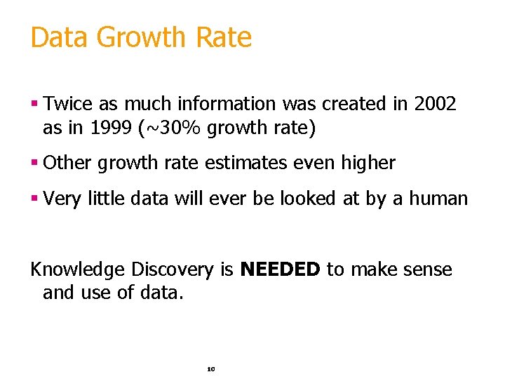 Data Growth Rate § Twice as much information was created in 2002 as in Data Growth Rate § Twice as much information was created in 2002 as in