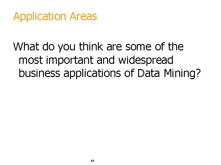 Application Areas What do you think are some of the most important and widespread Application Areas What do you think are some of the most important and widespread